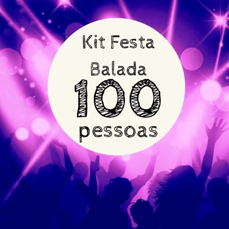 Kit Festa Balada p/ 100 pessoas