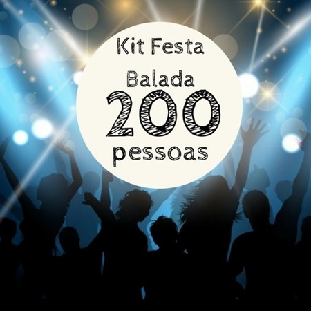 Kit Festa Balada p/ 200 pessoas